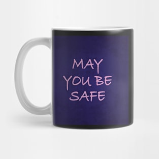 May You Be Safe Mug